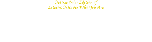 Deluxe Color Edition of Esteem: Discover Who You Are